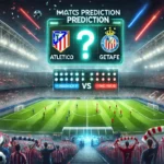 Prediksi Atletico vs Getafe