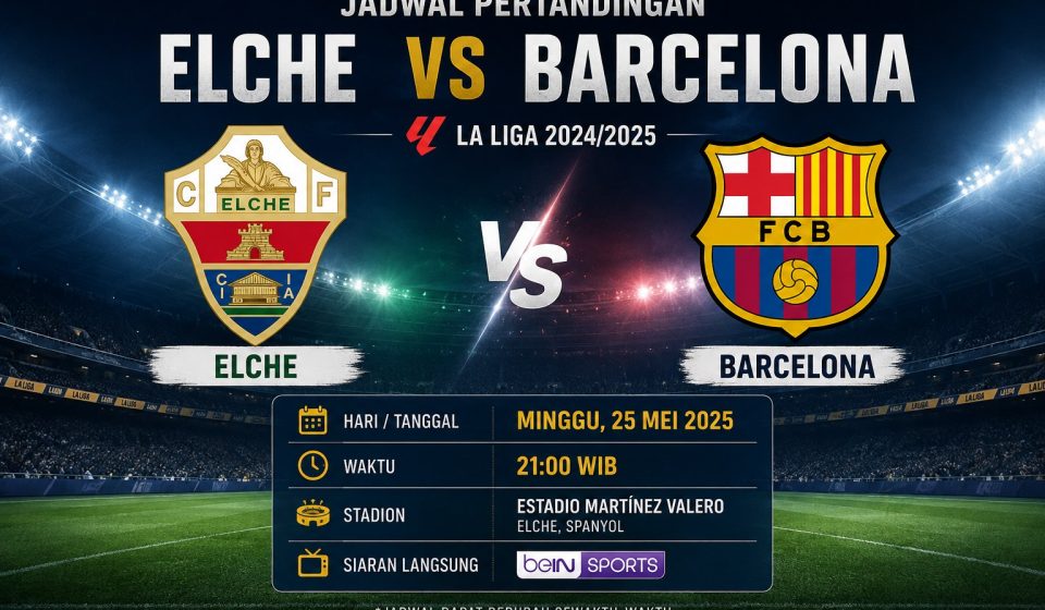 Jadwal Elche vs Barcelona Jadi Sorotan La Liga Jadwal Elche vs Barcelona