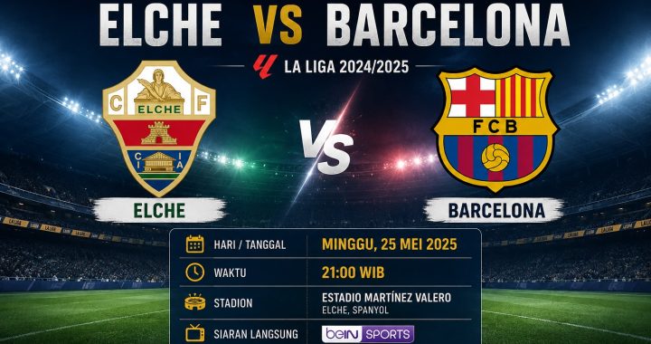 Jadwal Elche vs Barcelona