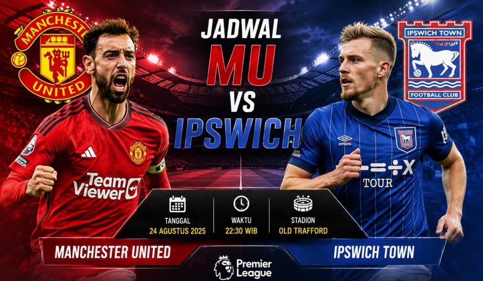 Jadwal MU vs Ipswich Jadi Sorotan Liga Inggris Jadwal MU vs Ipswich