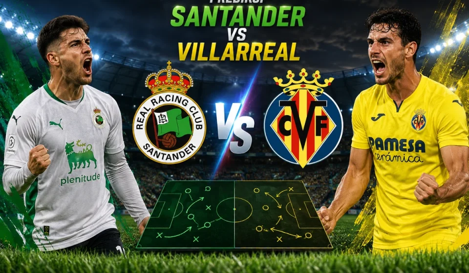 Prediksi Santander vs Villarreal Laga Panas Spanyol Prediksi Santander vs Villarreal