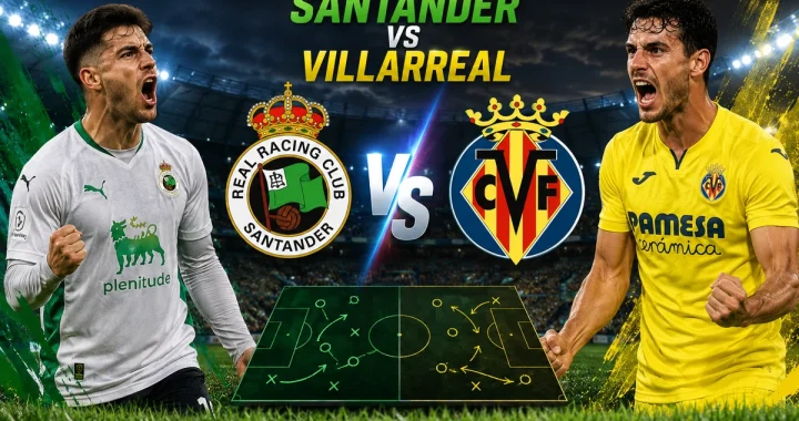 Prediksi Santander vs Villarreal